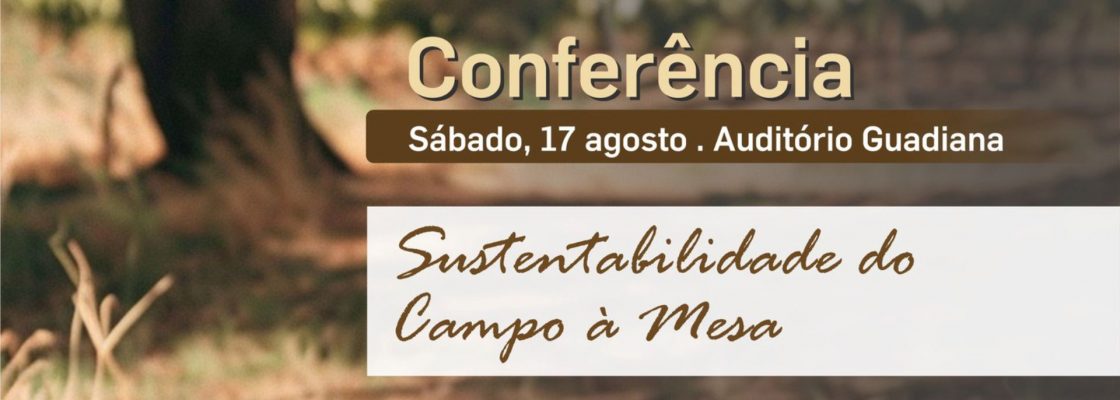 Arquivado: Conferência: Sustentabilidade do Campo à Mesa