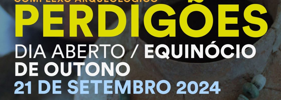 Arquivado: Dia Aberto – Equinócio de Outono | Complexo Arqueológico dos Perdigões