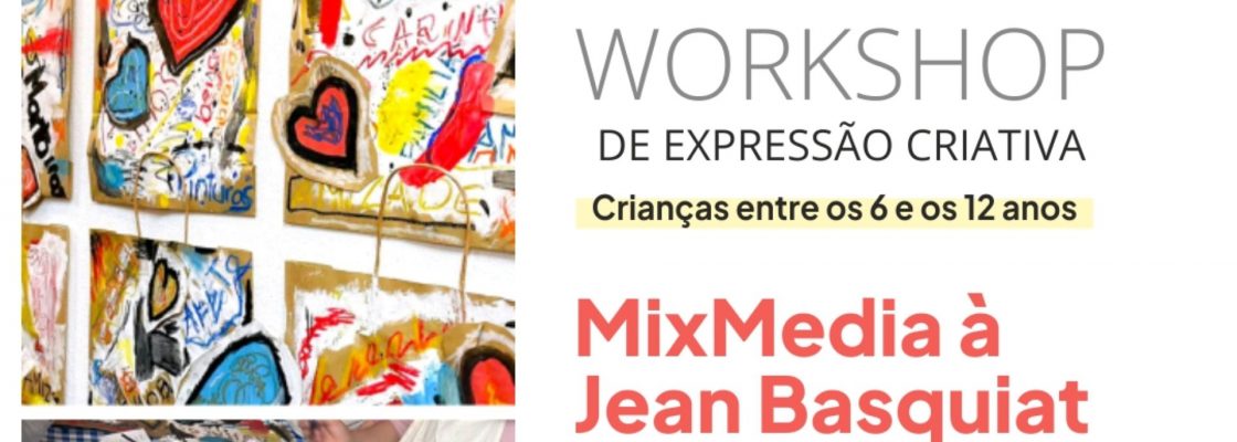 Arquivado: Workshop de Expressão Criativa para Crianças | MixMedia à Jean Basquiat