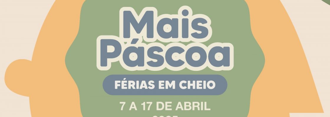 Arquivado: Abertas as inscrições para as atividades “Mais Páscoa – Programa Féria...
